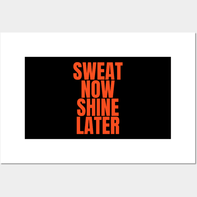 sweat now shine later gym bodybuilding motivation Wall Art by DREAMBIGSHIRTS